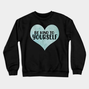 Be kind to yourself Love you heaps blue heart typography cute text watercolor art Crewneck Sweatshirt